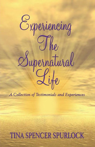 Experiencing The Supernatural Life Experiencing The Supernatural Life