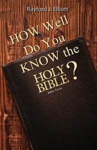 How Well Do You Know the Holy Bible?: Bible Trivia How Well Do You Know the Holy Bible?: Bible Trivia
