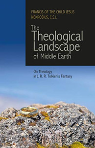 The Theological Landscape of Middle Earth: On Theology in J.R.R. Tolkien's Fantasy The Theological Landscape of Middle Earth: On Theology in J.R.R. Tolkien's Fantasy