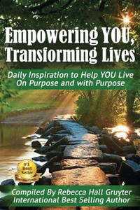 Empowering YOU, Transforming Lives!: Daily Inspiration to help YOU live on purpose and with purpose Empowering YOU, Transforming Lives!: Daily Inspiration to help YOU live on purpose and with purpose