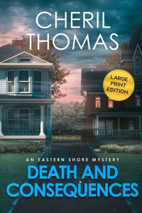 Death and Consequences - Large Print Edition: An Eastern Shore Mystery (The Eastern Shore Mysteries) Death and Consequences - Large Print Edition: An Eastern Shore Mystery (The Eastern Shore Mysteries)