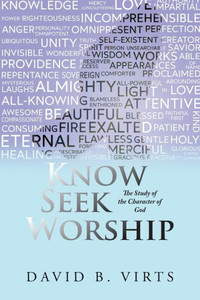 Know Seek Worship: The Study of the Character of God Know Seek Worship: The Study of the Character of God
