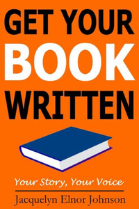 Get Your Book Written (How To Write Your Book Series) Get Your Book Written (How To Write Your Book Series)