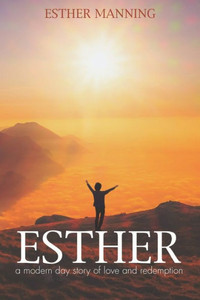 Esther: A Modern Day Story of Love and redemption