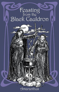 Feasting from the Black Cauldron: Teachings from a Witches' Clan Feasting from the Black Cauldron: Teachings from a Witches' Clan