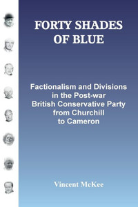 FORTY SHADES OF BLUE: Factionalism and Divisions in the Post-war British Conservative Party from Churchill to Cameron
