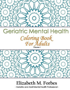 Geriatric Mental Health Coloring Book for Adults Geriatric Mental Health Coloring Book for Adults