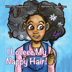 I Loveee My Nappy Hair! I Loveee My Nappy Hair!