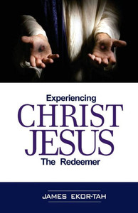 Experiencing Christ Jesus the Redeemer Experiencing Christ Jesus the Redeemer