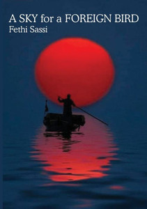 Sky for a Foreign Bird: Poetry and Poetry Translations Sky for a Foreign Bird: Poetry and Poetry Translations