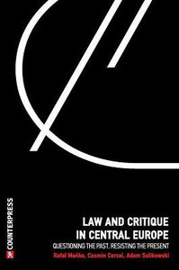 Law and Critique in Central Europe: Questioning the Past, Resisting the Present