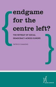 Endgame for the Centre Left?: The Retreat of Social Democracy Across Europe