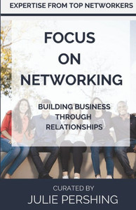 Focus on Networking: Building Business Through Relationships
