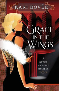 Grace in the Wings: A Grace Michelle Mystery (Grace Michelle Mysteries) Grace in the Wings: A Grace Michelle Mystery (Grace Michelle Mysteries)