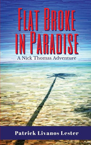 Flat Broke in Paradise (1) (Nick Thomas Adventure) Flat Broke in Paradise (1) (Nick Thomas Adventure)