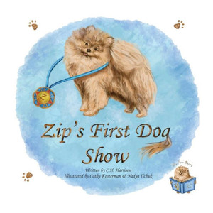 Zip's First Dog Show (The Pom Tales) Zip's First Dog Show (The Pom Tales)