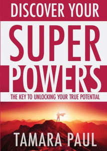 Discover Your Superpowers: The Key to Unlocking Your True Potential Discover Your Superpowers: The Key to Unlocking Your True Potential