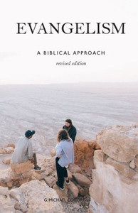 Evangelism: A Biblical Approach Evangelism: A Biblical Approach