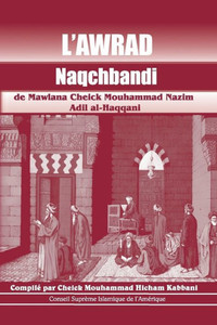L'Awrad Naqchbandi de Mawlana Cheick Mouhammad Nazim Adil al-Haqqani (French Edition) L'Awrad Naqchbandi de Mawlana Cheick Mouhammad Nazim Adil al-Haqqani (French Edition)