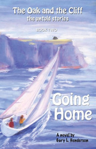 Going Home: The Oak and the Cliff: the Untold Stories, Book Two Going Home: The Oak and the Cliff: the Untold Stories, Book Two