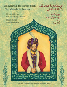 Die Weisheit des Ahmad Shah: Zweisprachige Ausgabe Deutsch-Dari (Lehrgeschichten) (German Edition)