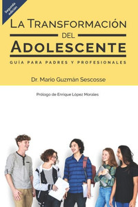 La transformación del adolescente: Guía para padres y profesionales (Spanish Edition) La transformación del adolescente: Guía para padres y profesionales (Spanish Edition)