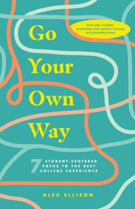 Go Your Own Way: 7 Student-Centered Paths to the Best College Experience Go Your Own Way: 7 Student-Centered Paths to the Best College Experience