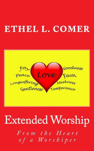 Extended Worship: From the Heart of a Worshiper Extended Worship: From the Heart of a Worshiper