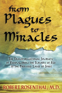 From Plagues to Miracles: The Transformational Journey of Exodus, From the Slavery of Ego to the Promised Land of Spirit From Plagues to Miracles: The Transformational Journey of Exodus, From the Slavery of Ego to the Promised Land of Spirit