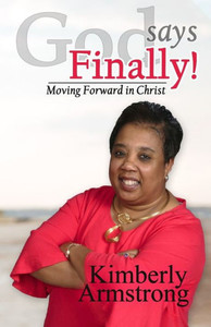 God Says Finally!: Moving Forward in Christ God Says Finally!: Moving Forward in Christ