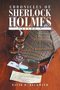 Chronicles of Sherlock Holmes: Volume V Chronicles of Sherlock Holmes: Volume V