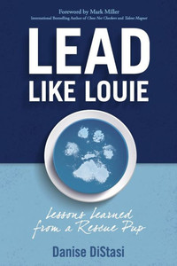 Lead Like Louie: Leaders Who Love Are Life-Changers Lead Like Louie: Leaders Who Love Are Life-Changers