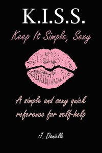 K.I.S.S: Keep It Simple, Sexy K.I.S.S: Keep It Simple, Sexy