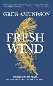 FRESH WIND: Rediscovering the Power, Purpose and Witness of the Holy Spirit FRESH WIND: Rediscovering the Power, Purpose and Witness of the Holy Spirit