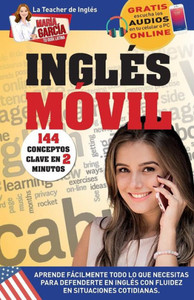 Inglés Móvil. 144 conceptos clave en 2 minutos.: Edición bilingüe (María García, Tu Guía Latina) (Spanish Edition) Inglés Móvil. 144 conceptos clave en 2 minutos.: Edición bilingüe (María García, Tu Guía Latina) (Spanish Edition)
