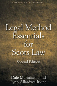 Legal Method Essentials for Scots Law (Edinburgh Law Essentials) Legal Method Essentials for Scots Law (Edinburgh Law Essentials)