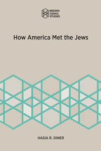 How America Met the Jews (Brown Judaic Studies) How America Met the Jews (Brown Judaic Studies)
