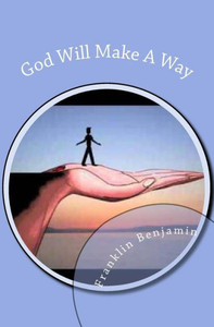 God Will Make A Way God Will Make A Way