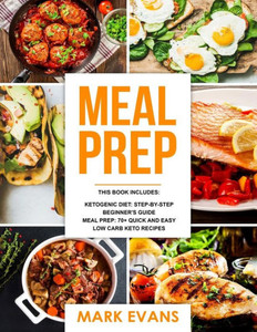 Keto Meal Prep: 2 Manuscripts - 70+ Quick and Easy Low Carb Keto Recipes to Burn Fat and Lose Weight Fast & The Complete Guide for Beginner's to Living the Keto Life Style (Ketogenic Diet) Keto Meal Prep: 2 Manuscripts - 70+ Quick and Easy Low Carb Keto Recipes to Burn Fat and Lose Weight Fast & The Complete Guide for Beginner's to Living the Keto Life Style (Ketogenic Diet)