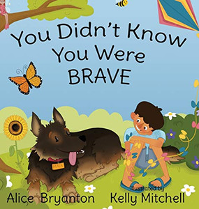 You Didn't Know You Were Brave You Didn't Know You Were Brave