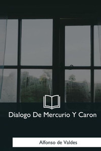 Dialogo De Mercurio Y Caron (Spanish Edition)