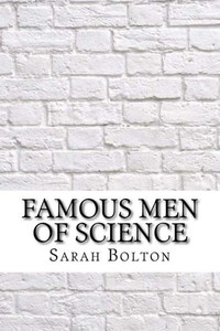 Famous Men of Science Famous Men of Science