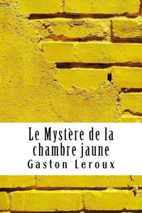 Le Mystère de la chambre jaune (French Edition)