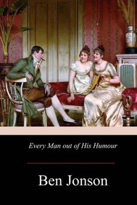 Every Man out of His Humour Every Man out of His Humour
