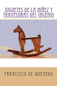 Juguetes de la niñez y travesuras del ingenio (Spanish Edition)