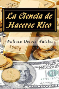 La Ciencia de Hacerse Rico (Spanish Edition)