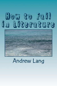 How to Fail in Literature How to Fail in Literature