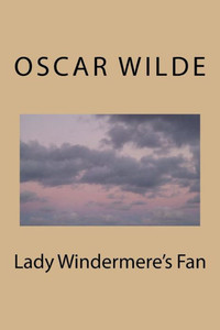 Lady Windermere's Fan Lady Windermere's Fan