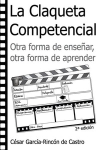 La claqueta competencial: Otra forma de enseñar, otra forma de aprender (Spanish Edition)