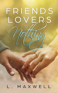Friends, Lovers, or Nothing Friends, Lovers, or Nothing